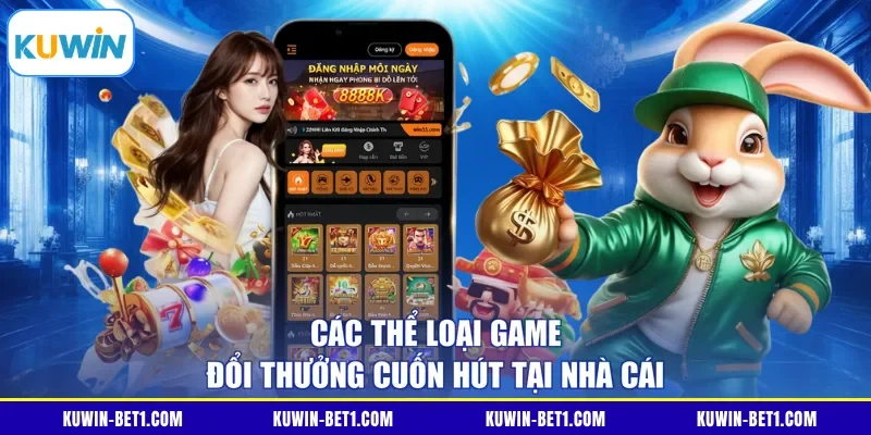 Các thể loại game đổi thưởng cuốn hút tại nhà cái
