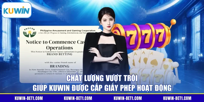Chất lượng vượt trội giúp KUWIN được cấp giấy phép hoạt động