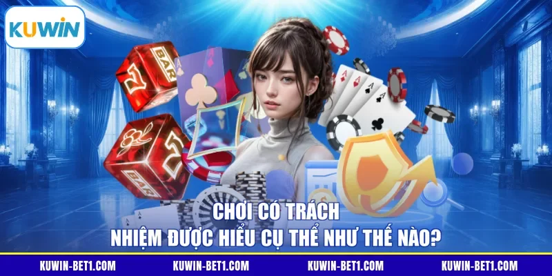 Khái niệm chơi có trách nhiệm KUWIN