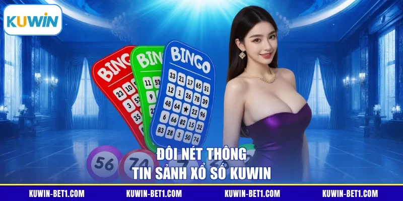 Đôi nét thông tin sảnh xổ số KUWIN