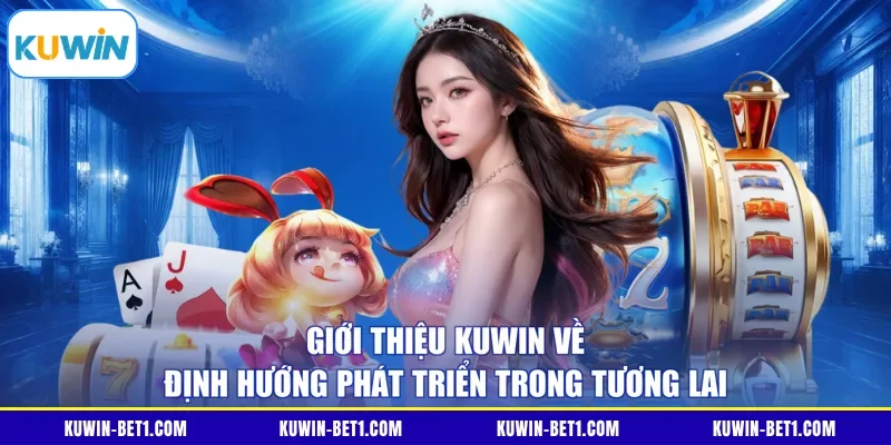 Giới thiệu KUWIN về định hướng phát triển trong tương lai