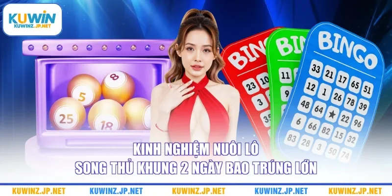 Kinh Nghiệm Nuôi Lô Song Thủ Khung 2 Ngày Bao Trúng Lớn 4 Kinh Nghiệm Nuôi Lô Song Thủ Khung 2 Ngày Bao Trúng Lớn