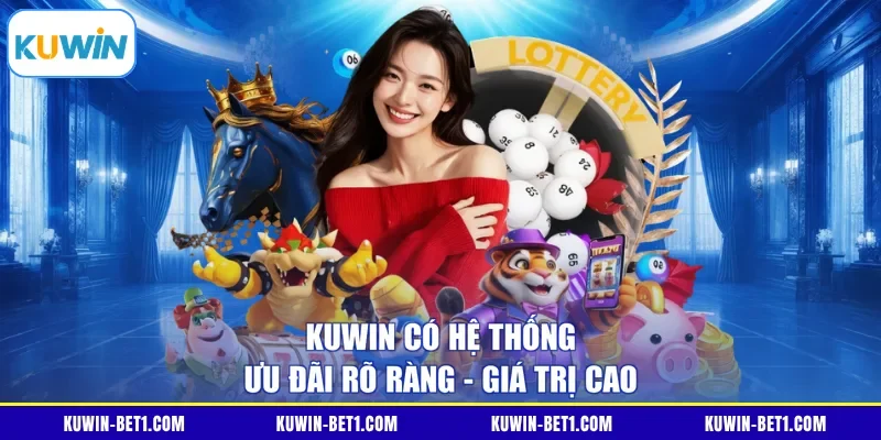 KUWIN có hệ thống ưu đãi rõ ràng - giá trị cao