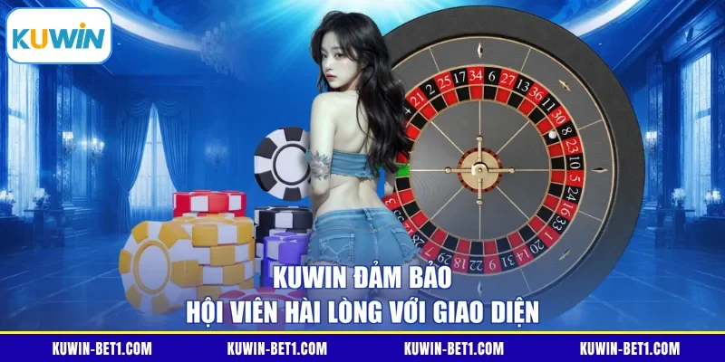 KUWIN đảm bảo hội viên hài lòng với giao diện