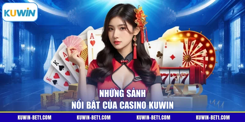 Những sảnh nổi bật của casino Kuwin