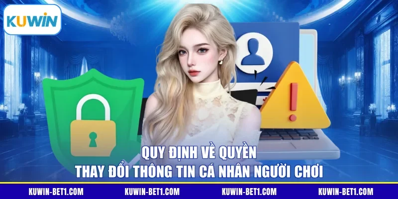 Quy định về quyền thay đổi thông tin cá nhân người chơi