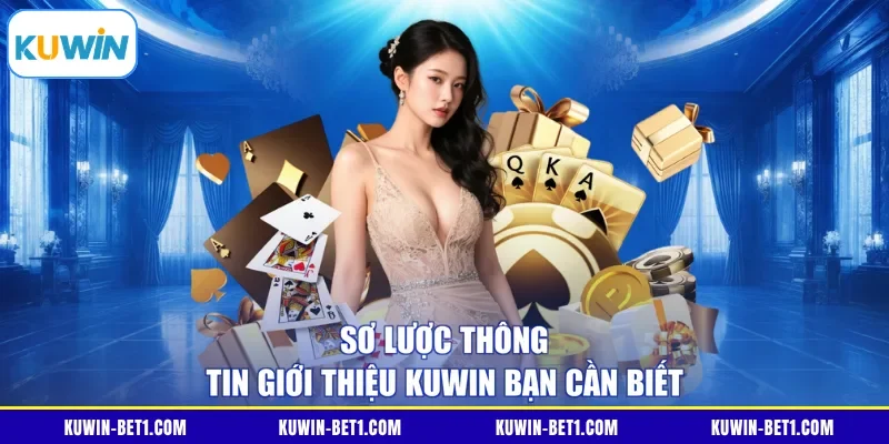 Sơ lược thông tin giới thiệu KUWIN bạn cần biết