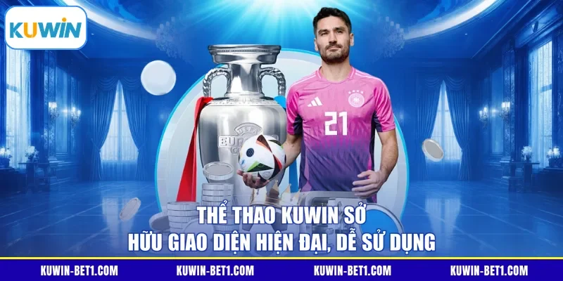 Thể thao KUWIN sở hữu giao diện hiện đại, dễ sử dụng