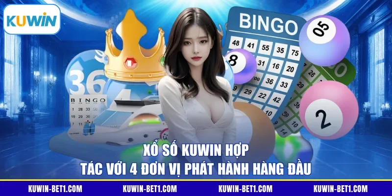 Xổ số KUWIN hợp tác với 4 đơn vị phát hành hàng đầu